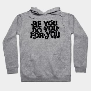 Be You Do You For You Hoodie